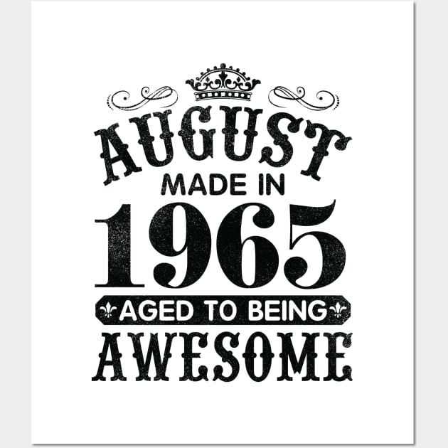 August Made In 1965 Aged To Being Awesome Happy Birthday 55 Years Old To Me You Papa Daddy Son Wall Art by Cowan79